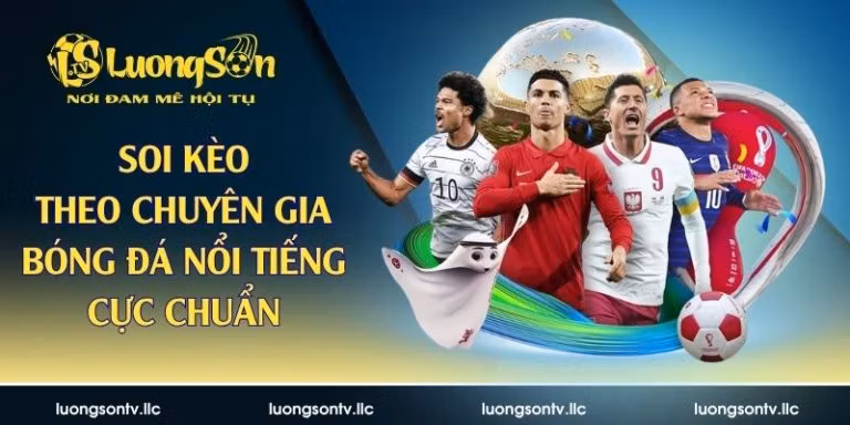 soi kèo theo chuyên gia bóng đá nổi tiếng